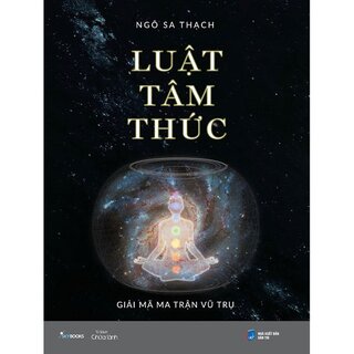 Luật Tâm Thức - Giải Mã Ma Trận Vũ Trụ