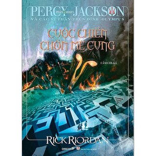 Percy Jackson Và Các Vị Thần Trên Đỉnh Olympus - Phần 4: Cuộc Chiến Chốn Mê Cung