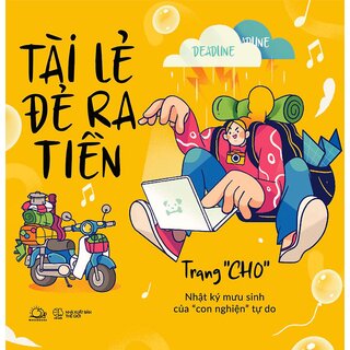 Tài Lẻ Đẻ Ra Tiền - Nhật Ký Mưu Sinh Của “Con Nghiện” Tự Do