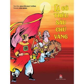 Lá Cờ Thêu Sáu Chữ Vàng - Nguyễn Huy Tưởng