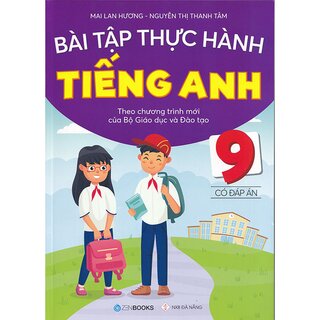 Bài Tập Thực Hành Tiếng Anh Lớp 9 (Có Đáp Án)