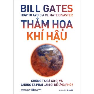 Thảm Họa Khí Hậu: Chúng ta đã có gì và chúng ta phải làm gì để ứng phó?