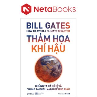 Thảm Họa Khí Hậu - Chúng Ta Đã Có Gì Và Chúng Ta Phải Làm Gì Để Ứng Phó?