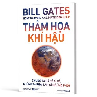 Thảm Họa Khí Hậu - Chúng Ta Đã Có Gì Và Chúng Ta Phải Làm Gì Để Ứng Phó?