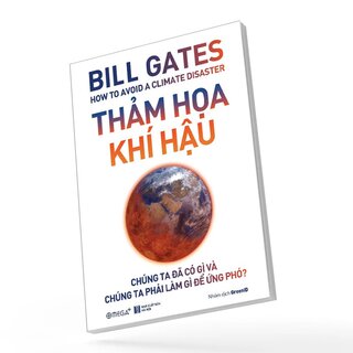 Thảm Họa Khí Hậu - Chúng Ta Đã Có Gì Và Chúng Ta Phải Làm Gì Để Ứng Phó?