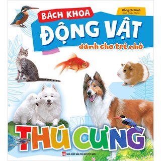 Bách Khoa Động Vật Dành Cho Trẻ Nhỏ - Thú Cưng