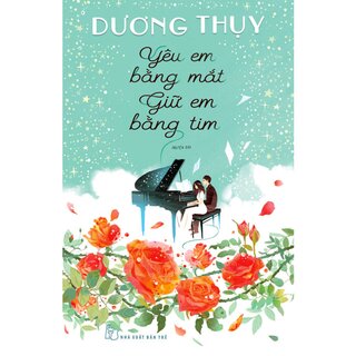 Yêu Em Bằng Mắt, Giữ Em Bằng Tim (Bản có chữ ký tác giả)