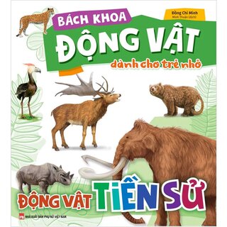 Bách Khoa Động Vật Dành Cho Trẻ Nhỏ - Động Vật Tiền Sử