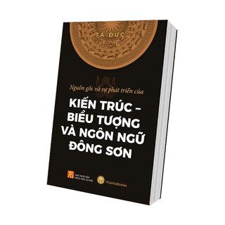 Nguồn Gốc Và Sự Phát Triển Của Kiến Trúc - Biểu Tượng Và Ngôn Ngữ Đông Sơn (Bìa cứng)