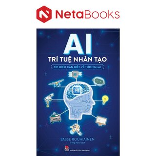 AI - Trí Tuệ Nhân Tạo - 101 Điều Cần Biết Về Tương Lai