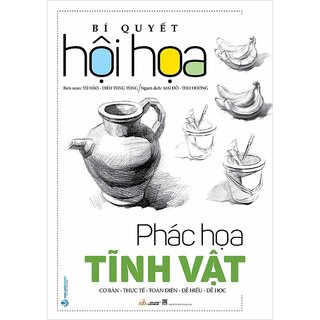 Bí Quyết Hội Họa - Phác Họa Tĩnh Vật