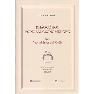 Khảo cổ học Đồng bằng sông Mê Kông - Tập II: Văn minh vật chất Óc Eo ( Bộ 2 quyển)