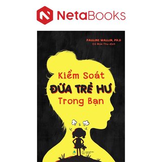 Kiểm Soát Đứa Trẻ Hư Trong Bạn