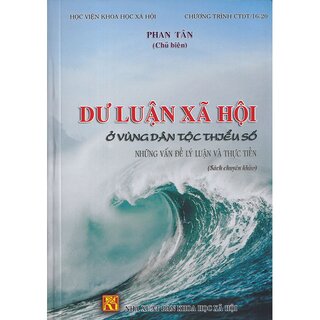 Dư Luận Xã Hội Ở Vùng Dân Tộc Thiểu Số - Những vấn đề lý luận và thực tiễn