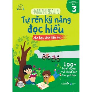 Tự Rèn Kỹ Năng Đọc Hiểu Cho Học Sinh Tiểu Học - Tập 3