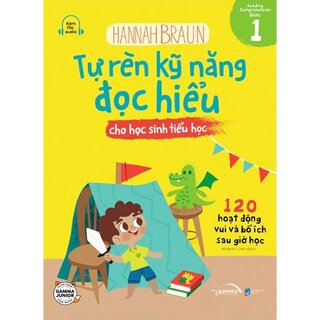 Tự Rèn Kỹ Năng Đọc Hiểu Cho Học Sinh Tiểu Học - Tập 1