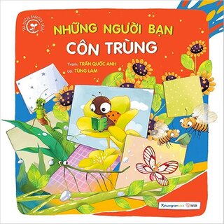 Từ Điển Muôn Loài - Những Người Bạn Côn Trùng