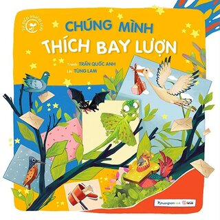 Từ Điển Muôn Loài - Chúng Mình Thích Bay Lượn