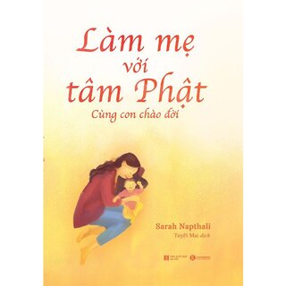 Làm Mẹ Với Tâm Phật – Cùng Con Chào Đời