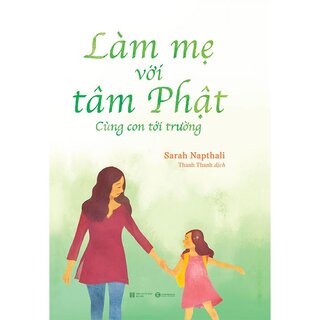 Làm Mẹ Với Tâm Phật - Cùng Con Đến Trường