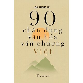 90 Chân Dung Văn Hóa Văn Chương Việt