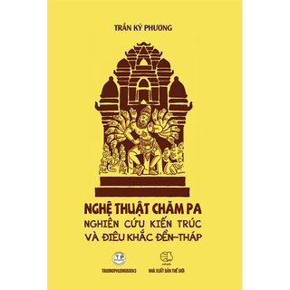 Nghệ Thuật Chăm Pa Nghiên Cứu Kiến Trúc Và Điêu Khắc Đền Tháp