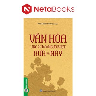 Văn Hóa Ứng Xử Của Người Việt Xưa Và Nay