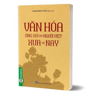 Văn Hóa Ứng Xử Của Người Việt Xưa Và Nay