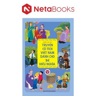 Truyện Cổ Tích Việt Nam Dành Cho Bé Hiếu Nghĩa