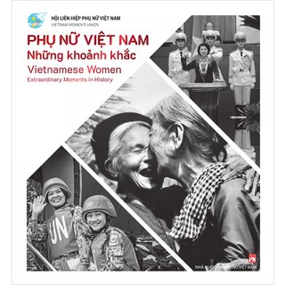 Phụ Nữ Việt Nam Những Khoảnh Khắc