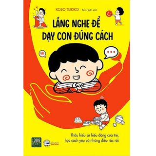 Lắng Nghe Để Dạy Con Đúng Cách