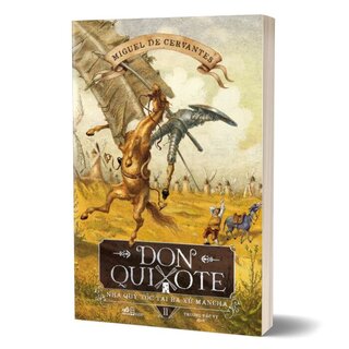 Don Quixote - Nhà Quý Tộc Tài Ba Xứ Mancha - Tập 2 - Miguel De Cervantes