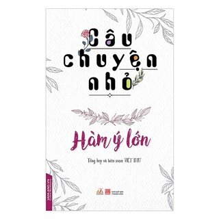 Câu Chuyện Nhỏ - Hàm Ý Lớn