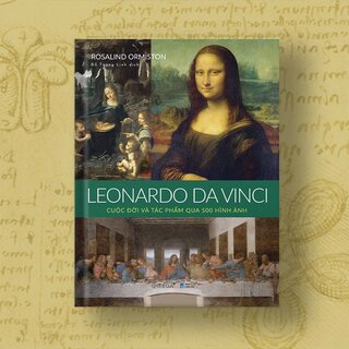 Leonardo da Vinci: Cuộc Đời Và Tác Phẩm Qua 500 Hình Ảnh (Bìa Cứng)