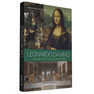 Leonardo da Vinci: Cuộc Đời Và Tác Phẩm Qua 500 Hình Ảnh (Bìa Cứng)