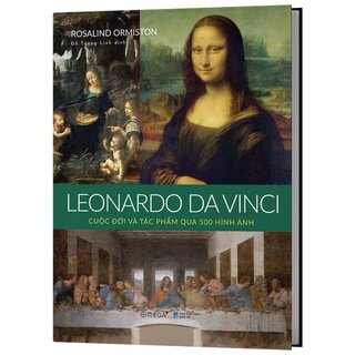 Leonardo da Vinci: Cuộc Đời Và Tác Phẩm Qua 500 Hình Ảnh (Bìa Cứng)