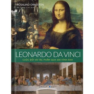 Leonardo da Vinci: Cuộc Đời Và Tác Phẩm Qua 500 Hình Ảnh (Bìa Cứng)