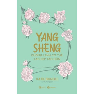 Yang Sheng - Dưỡng Lành Cơ Thể, Làm Đẹp Tâm Hồn