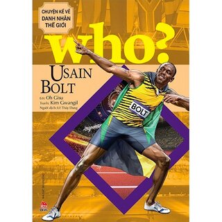 Who? Chuyện Kể Về Danh Nhân Thế Giới: Usain Bolt