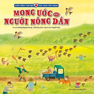 Cuộc Sống Tươi Đẹp - Học Cách Tôn Trọng: Mong Ước Của Người Nông Dân