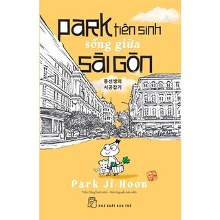 Park Tiên Sinh Sống Giữa Sài Gòn