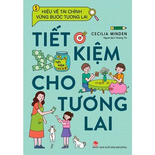 Hiểu Về Tài Chính, Vững Bước Tương Lai - Tiết Kiệm Cho Tương Lai