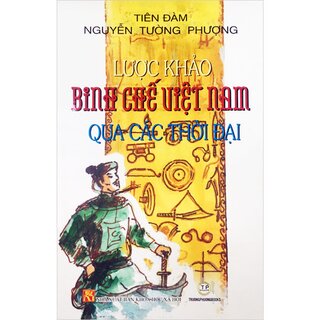 Lược Khảo Binh Chế Việt Nam Qua Các Thời Đại (Bìa cứng)