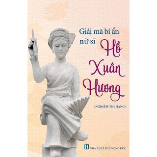 Giải Mã Bí Ẩn Nữ Sĩ Hồ Xuân Hương