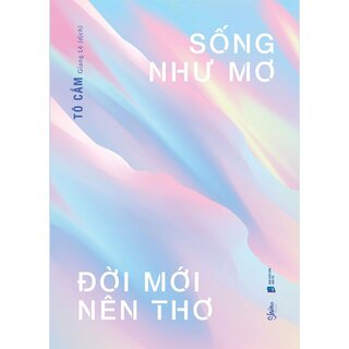 Sống Như Mơ Đời Mới Nên Thơ