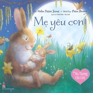 Yêu Thương Cho Con - Mẹ Yêu Con
