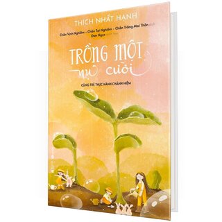 Trồng Một Nụ Cười - Cùng Trẻ Thực Hành Chánh Niệm (Bìa Cứng)