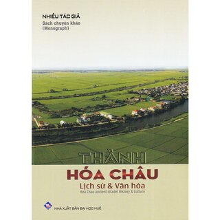 Thành Hóa Châu - Lịch Sử & Văn Hóa