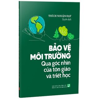 Bảo Vệ Môi Trường Qua Góc Nhìn Của Tôn Giáo Và Triết Học