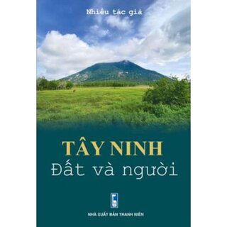 Tây Ninh - Đất Và Con Người